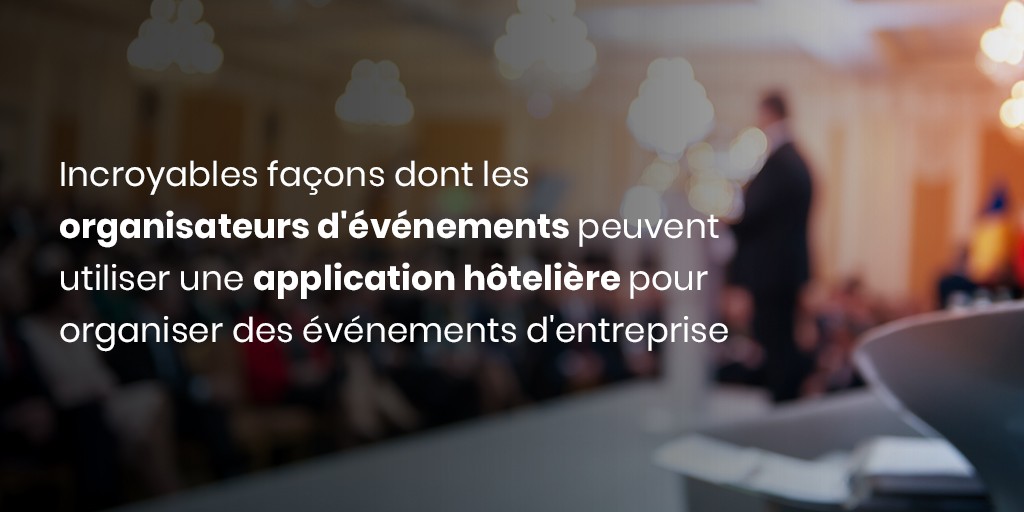 Incroyables façons dont les organisateurs d'événements