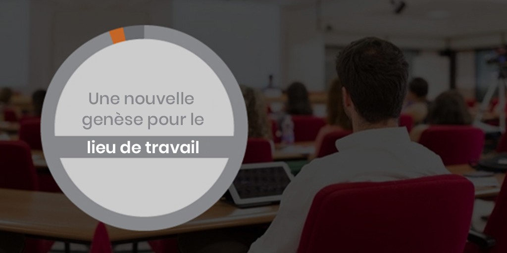 Une nouvelle genèse pour le lieu de travail